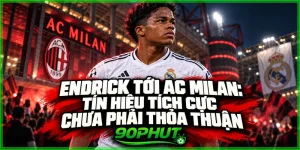Endrick tới AC Milan: Tín hiệu tích cực chưa phải thỏa thuận